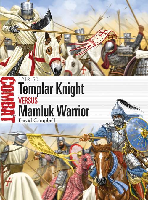 Book cover of Templar Knight vs Mamluk Warrior: 1218–50 (Combat #16)