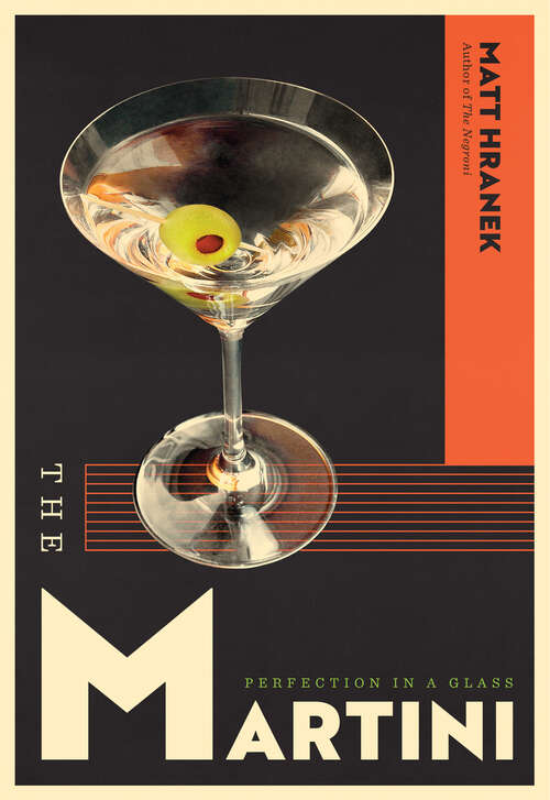 Book cover of The Martini: Perfection in a Glass