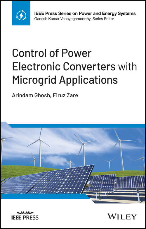 Book cover of Control of Power Electronic Converters with Microgrid Applications (IEEE Press Series on Power and Energy Systems)