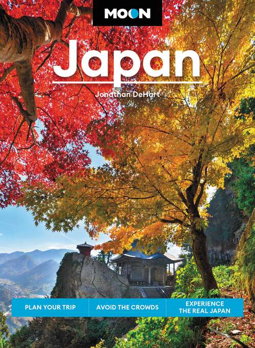 Book cover of Moon Japan: Plan Your Trip, Avoid the Crowds, and Experience the Real Japan (2) (Travel Guide)