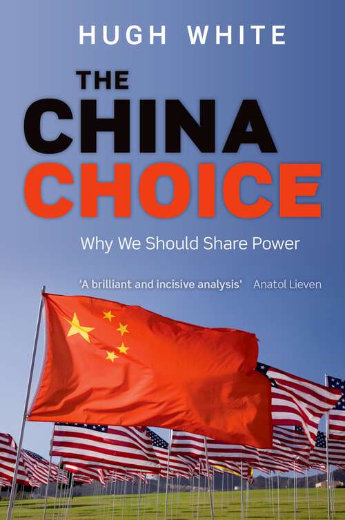 Book cover of The China Choice: Why We Should Share Power