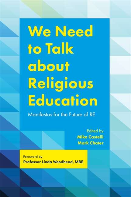 Book cover of We Need to Talk about Religious Education: Manifestos for the Future of RE
