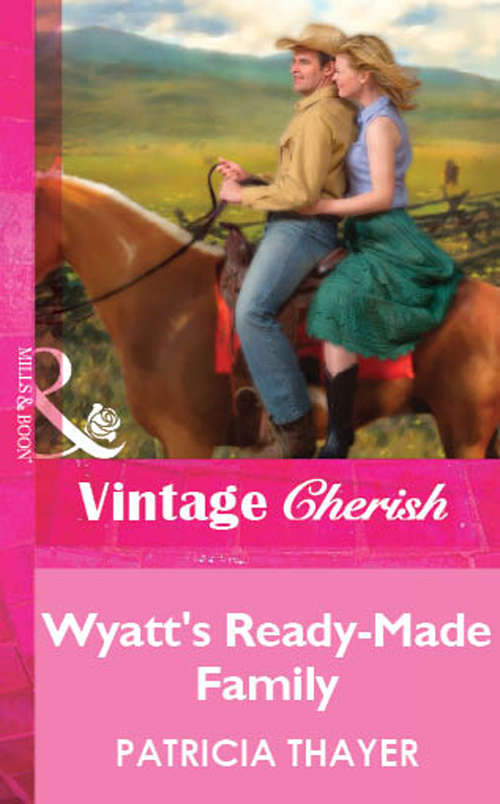 Book cover of Wyatt's Ready-Made Family (ePub First edition) (Mills And Boon Vintage Cherish Ser. #5)