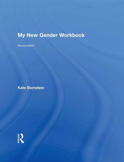Book cover of My New Gender Workbook: A Step-by-Step Guide to Achieving World Peace Through Gender Anarchy and Sex Positivity (2)
