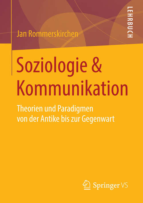 Book cover of Soziologie & Kommunikation: Theorien und Paradigmen von der Antike bis zur Gegenwart (2014)