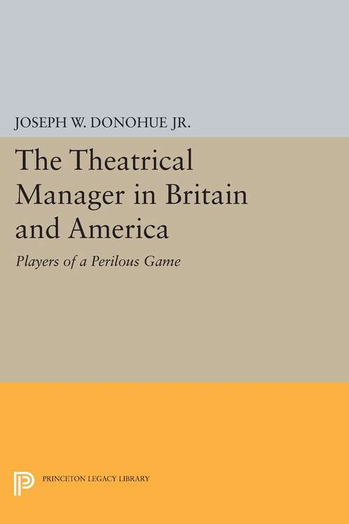 Book cover of The Theatrical Manager in Britain and America: Player of a Perilous Game
