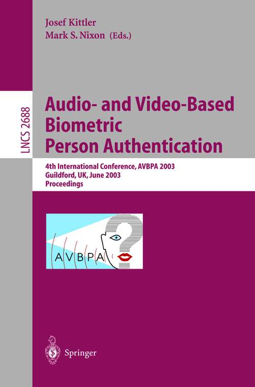 Book cover of Audio-and Video-Based Biometric Person Authentication: 4th International Conference, AVBPA 2003, Guildford, UK, June 9-11, 2003, Proceedings (2003) (Lecture Notes in Computer Science #2688)