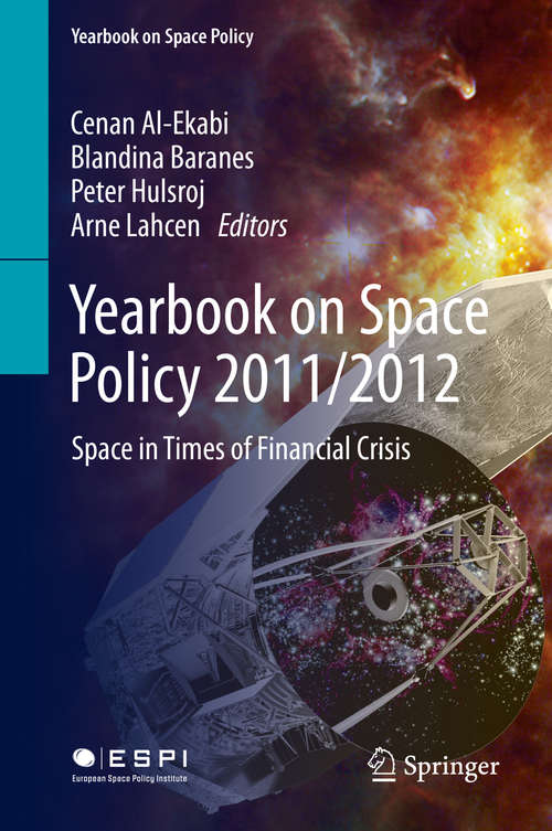 Book cover of Yearbook on Space Policy 2011/2012: Space in Times of Financial Crisis (2014) (Yearbook on Space Policy)