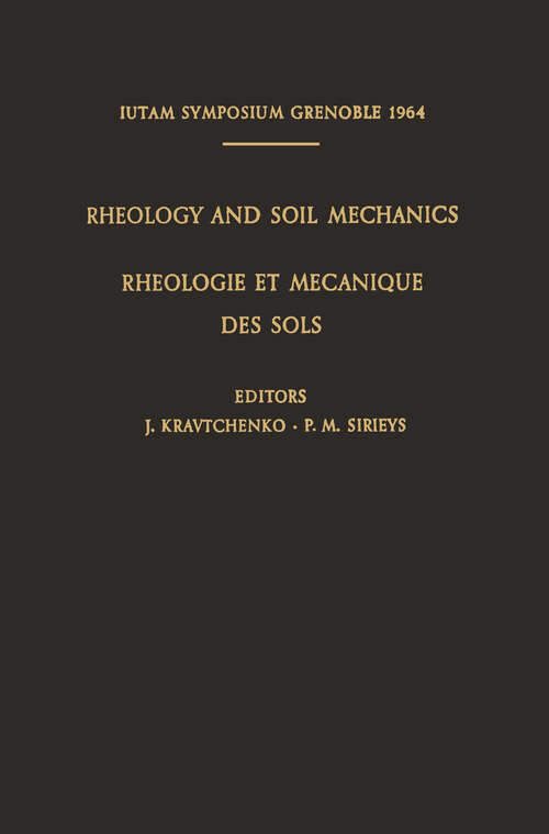 Book cover of Rheology and Soil Mechanics / Rhéologie et Mécanique des Sols: Symposium Grenoble, April 1–8, 1964 / Symposium Grenoble, 1Er–8 Avril 1964 (1966) (IUTAM Symposia)