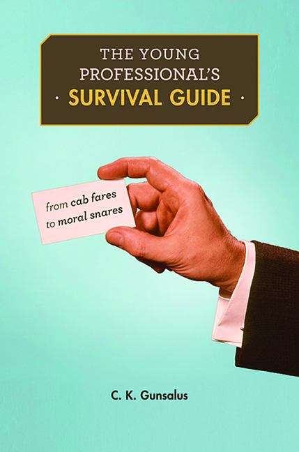 Book cover of The Young Professional's Survival Guide: From Cab Fares To Moral Snares