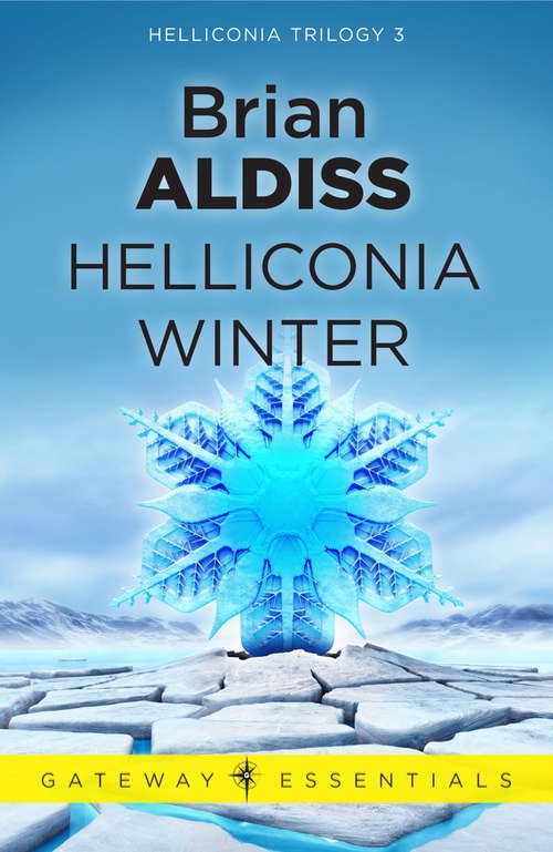 Book cover of Helliconia Winter: Helliconia Spring; Helliconia Summer; Helliconia Winter (Gateway Essentials #3)