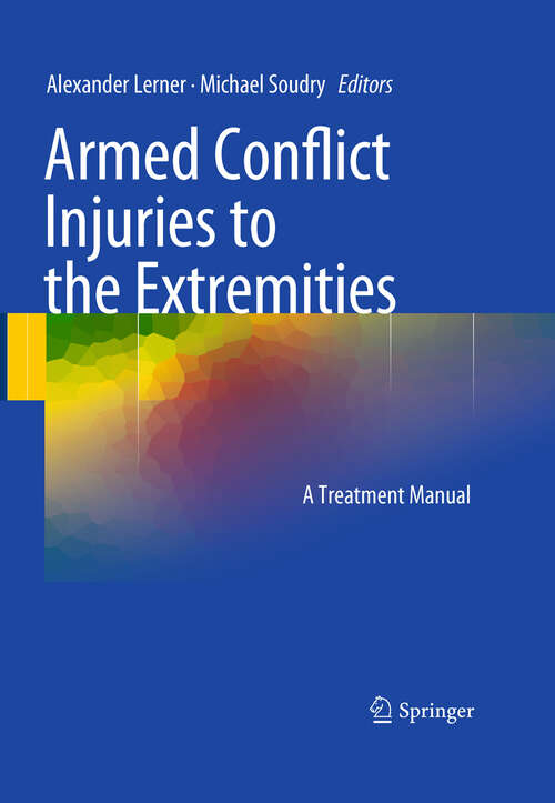 Book cover of Armed Conflict Injuries to the Extremities: A Treatment Manual (2011)