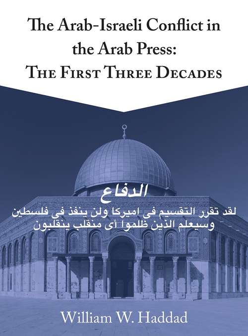 Book cover of The Arab-israeli Conflict In The Arab Press: The First Three Decades (PDF)