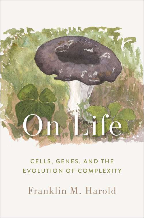 Book cover of On Life: Cells, Genes, and the Evolution of Complexity