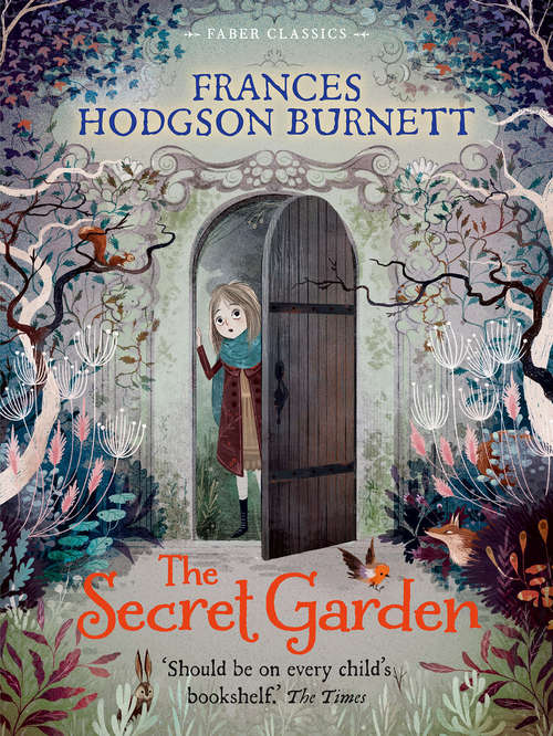 Book cover of The Secret Garden: Faber Children's Classics (Main) (First Avenue Classics (tm) Ser.)