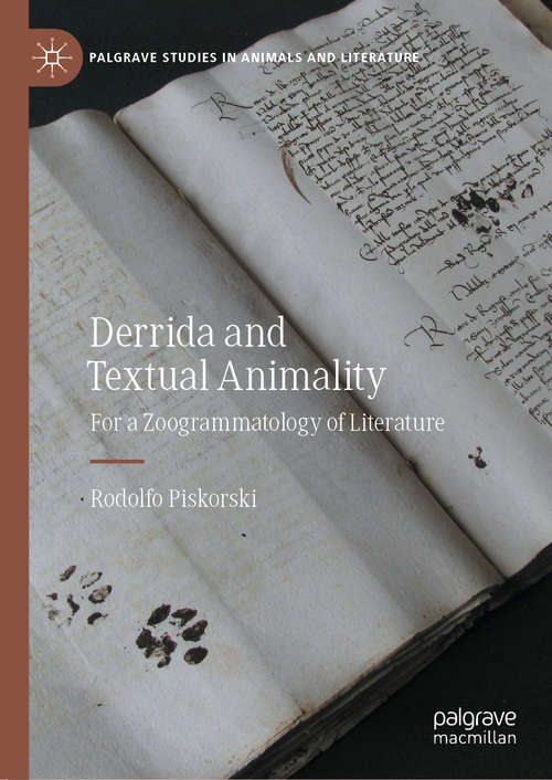 Book cover of Derrida and Textual Animality: For a Zoogrammatology of Literature (1st ed. 2020) (Palgrave Studies in Animals and Literature)