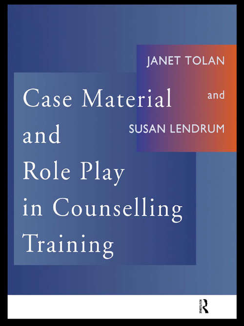 Book cover of Case Material and Role Play in Counselling Training