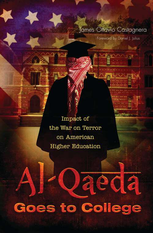 Book cover of Al-Qaeda Goes to College: Impact of the War on Terror on American Higher Education