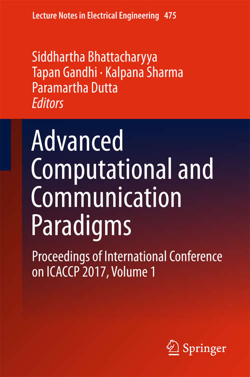 Book cover of Advanced Computational and Communication Paradigms: Proceedings of International Conference on ICACCP 2017, Volume 1 (Lecture Notes in Electrical Engineering #475)