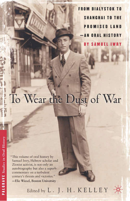 Book cover of To Wear the Dust of War: From Bialystok to Shanghai to the Promised Land, an Oral History (2004) (Palgrave Studies in Oral History)