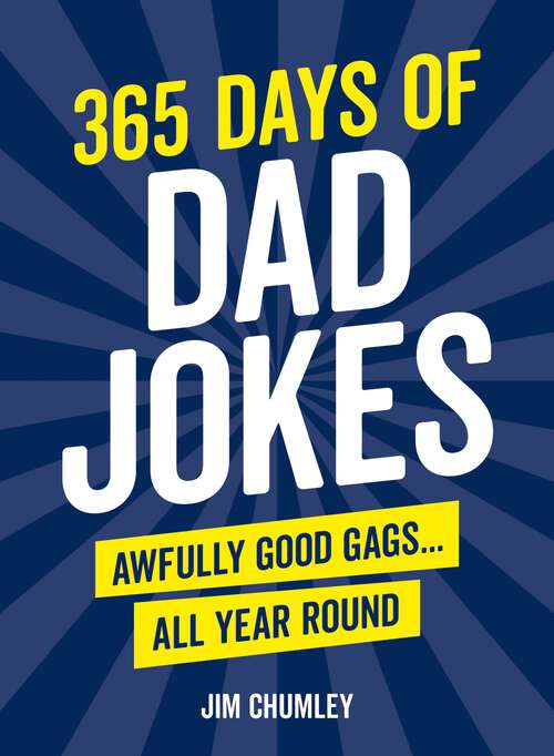 Book cover of 365 Days of Dad Jokes: Awfully Good Gags... All Year Round