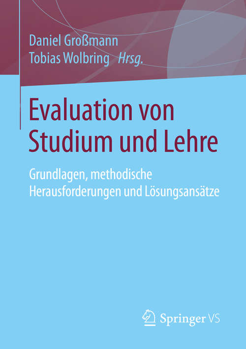 Book cover of Evaluation von Studium und Lehre: Grundlagen, methodische Herausforderungen und Lösungsansätze (1. Aufl. 2016)