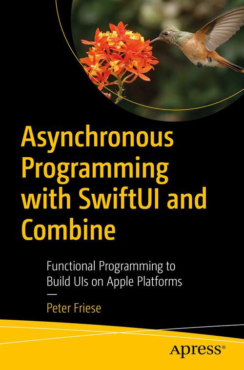 Book cover of Asynchronous Programming with SwiftUI and Combine: Functional Programming to Build UIs on Apple Platforms (1st ed.)