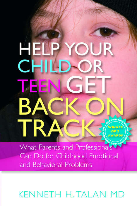 Book cover of Help your Child or Teen Get Back On Track: What Parents and Professionals Can Do for Childhood Emotional and Behavioral Problems (PDF)