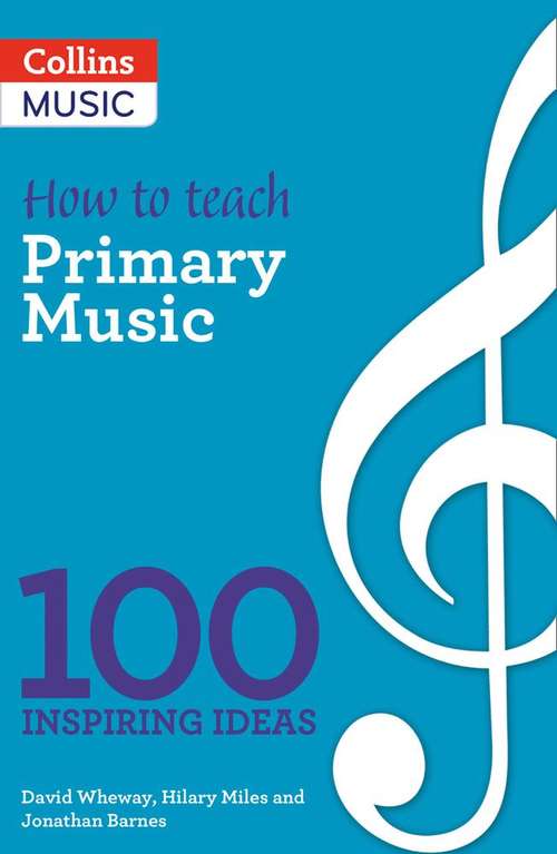 Book cover of 100 Ideas For Primary Teachers: Making Musical Schools (PDF)