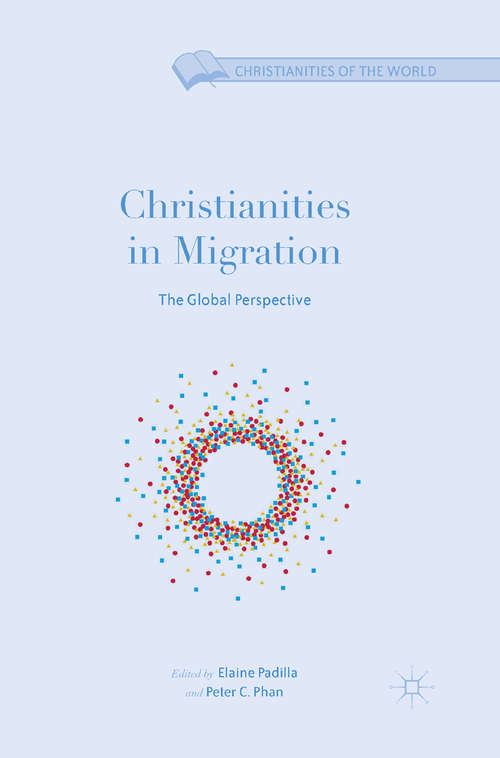 Book cover of Christianities in Migration: The Global Perspective (1st ed. 2016) (Christianities of the World)