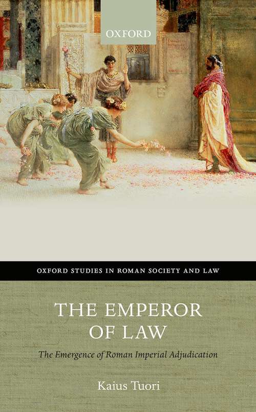 Book cover of The Emperor of Law: The Emergence of Roman Imperial Adjudication (Oxford Studies in Roman Society & Law)