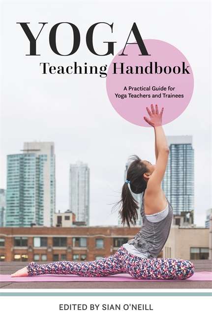 Book cover of Yoga Teaching Handbook: A Practical Guide for Yoga Teachers and Trainees
