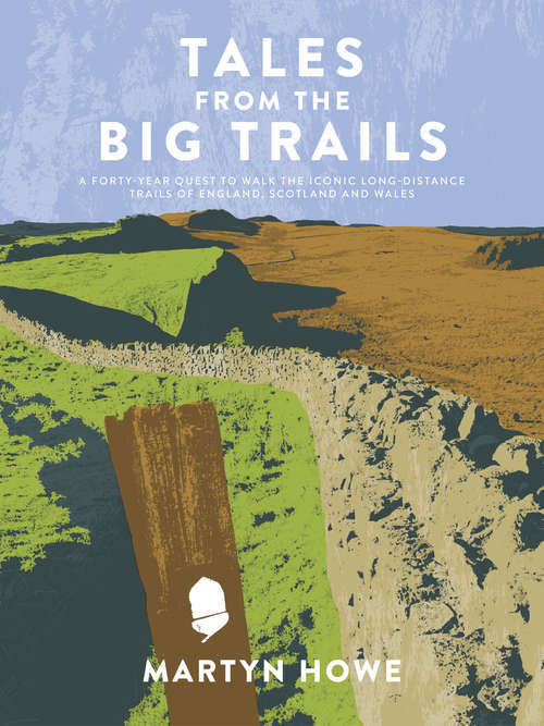 Book cover of Tales from the Big Trails: A forty-year quest to walk the iconic long-distance trails of England, Scotland and Wales