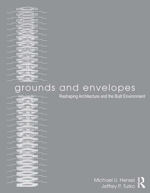 Book cover of Grounds and Envelopes: Reshaping Architecture and the Built Environment