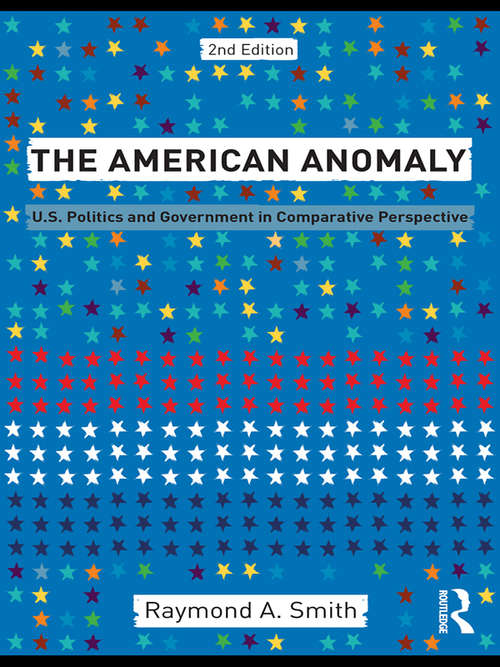 Book cover of The American Anomaly: U.S. Politics and Government in Comparative Perspective