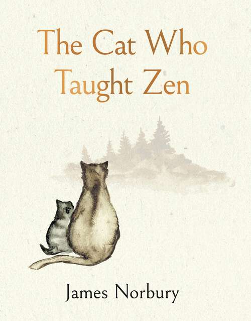 Book cover of The Cat Who Taught Zen: The beautifully illustrated new tale from the bestselling author of Big Panda and Tiny Dragon