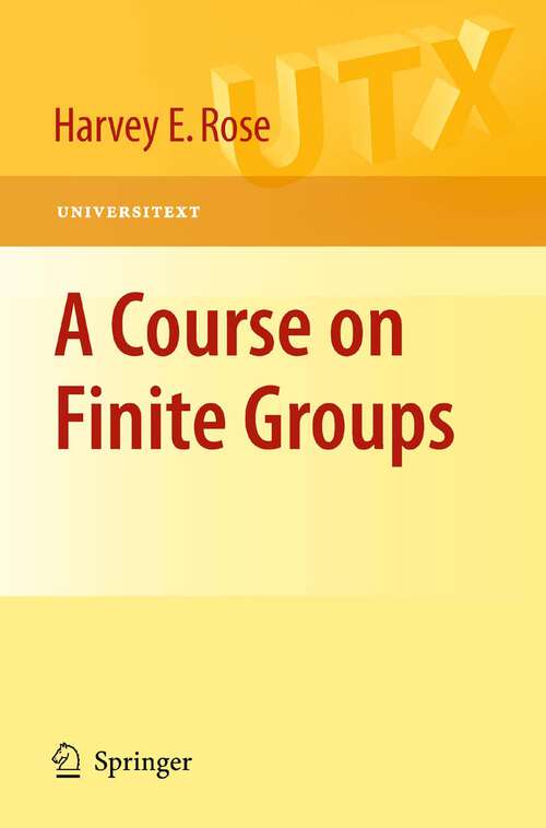 Book cover of A Course on Finite Groups (2009) (Universitext)