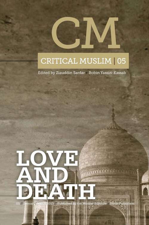 Book cover of Critical Muslim 5: Love and Death