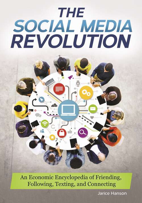 Book cover of The Social Media Revolution: An Economic Encyclopedia of Friending, Following, Texting, and Connecting