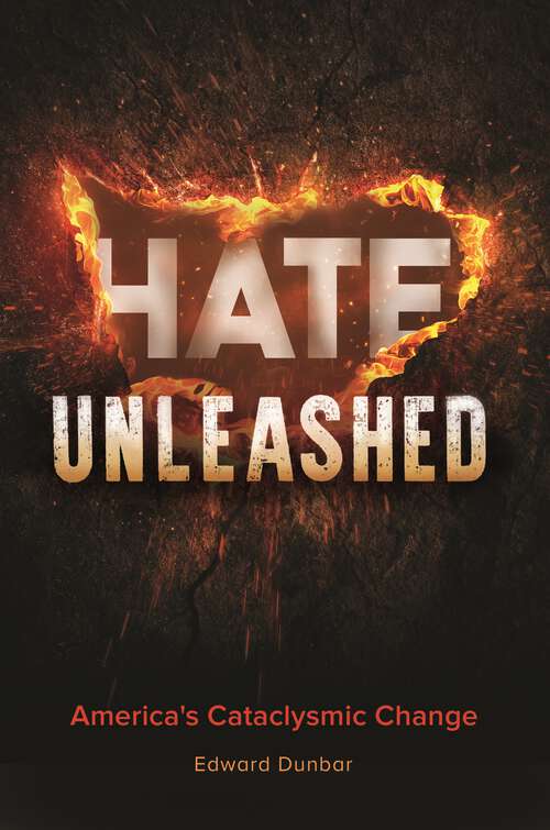 Book cover of Hate Unleashed: America's Cataclysmic Change