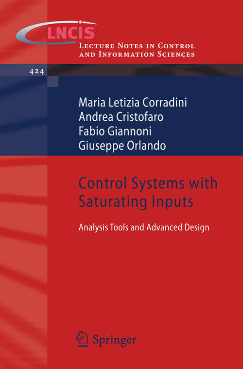 Book cover of Control Systems with Saturating Inputs: Analysis Tools and Advanced Design (2012) (Lecture Notes in Control and Information Sciences #424)