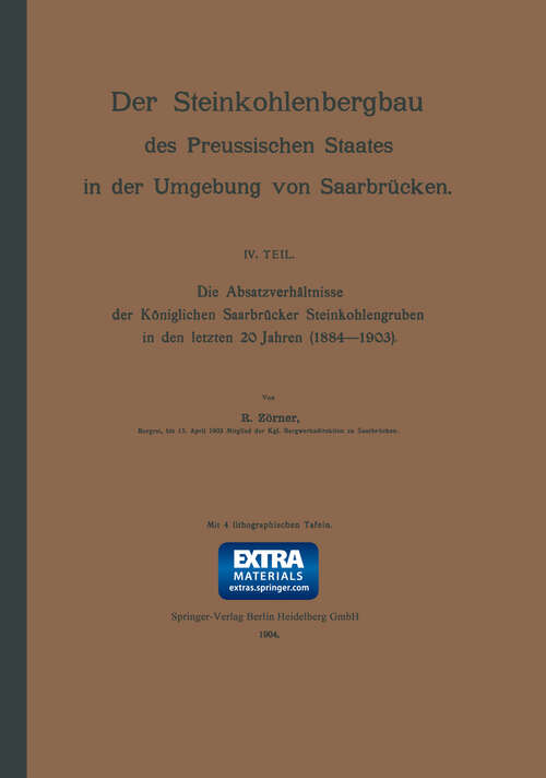 Book cover of Die Absatzverhältnisse der Königlichen Saarbrücker Steinkohlengruben in den letzten 20 Jahren (1884–1903) (1904)