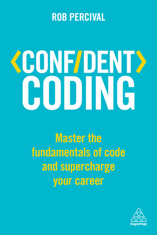 Book cover of Confident Coding: Master The Fundamentals Of Code And Supercharge Your Career (PDF)