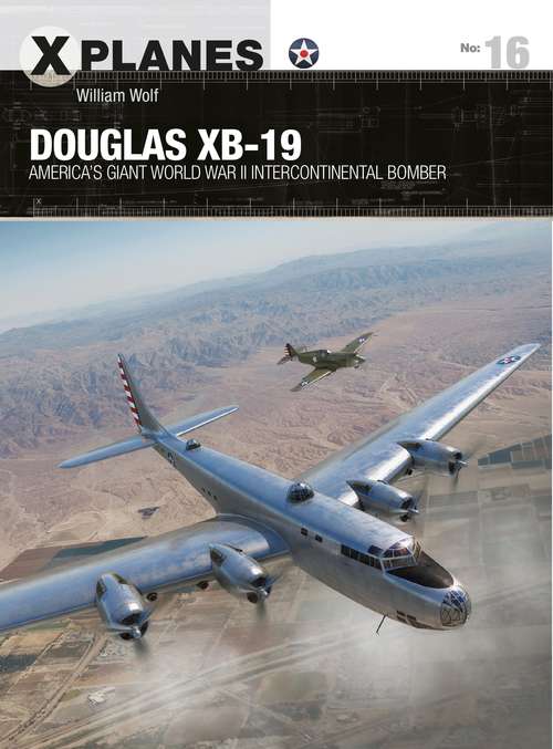 Book cover of Douglas XB-19: America's giant World War II intercontinental bomber (X-Planes)