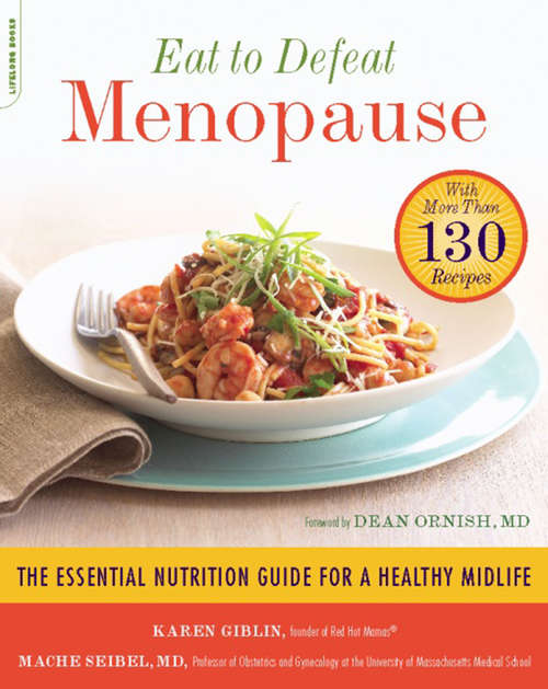 Book cover of Eat to Defeat Menopause: The Essential Nutrition Guide for a Healthy Midlife -- with More Than 130 Recipes