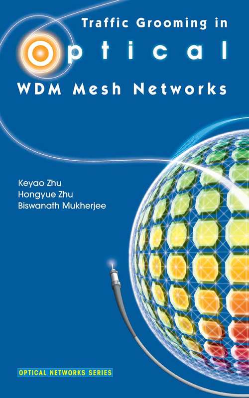 Book cover of Traffic Grooming in Optical WDM Mesh Networks (2005) (Optical Networks)