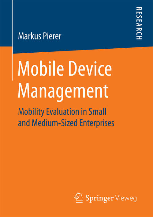 Book cover of Mobile Device Management: Mobility Evaluation in Small and Medium-Sized Enterprises (1st ed. 2016)