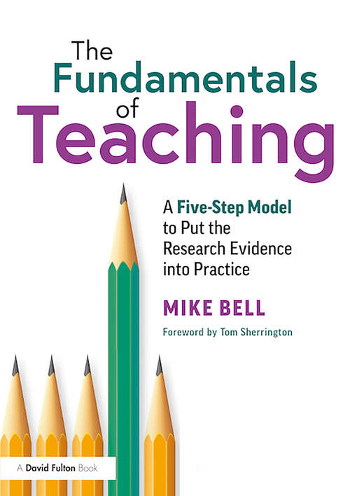 Book cover of The Fundamentals of Teaching: A Five-Step Model to Put the Research Evidence into Practice