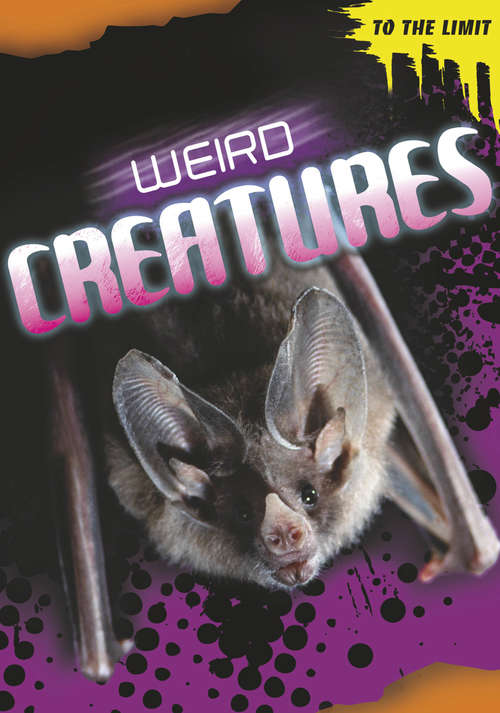 Book cover of Weird Creatures: Weird Creatures (To The Limit)