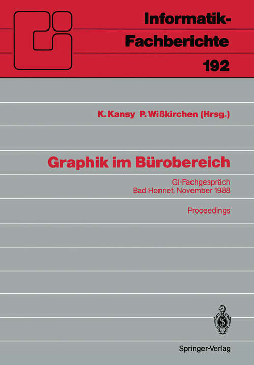 Book cover of Graphik im Bürobereich: GI-Fachgespräch Bad Honnef, 29./30. November 1988 Proceedings (1988) (Informatik-Fachberichte #192)